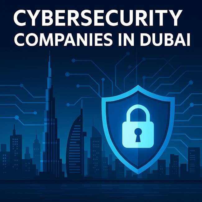 Cybersecurity companies in Dubai Cybersecurity companies in Dubai