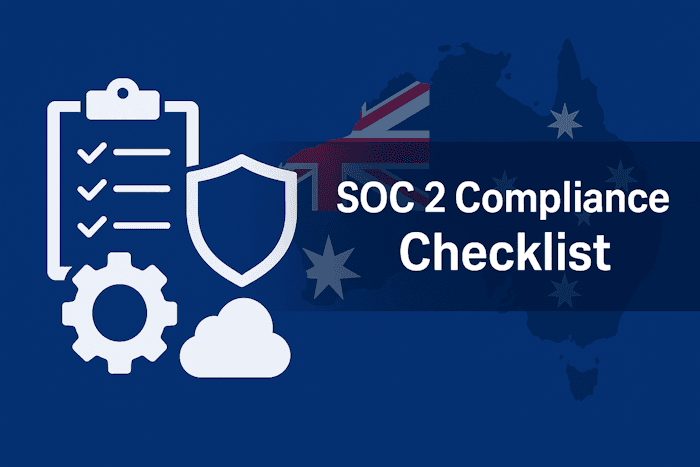 SOC 2 Compliance Checklist for Australian Companies: Nail It, Win Big SOC 2 Compliance Checklist for Australian Companies: Nail It, Win Big