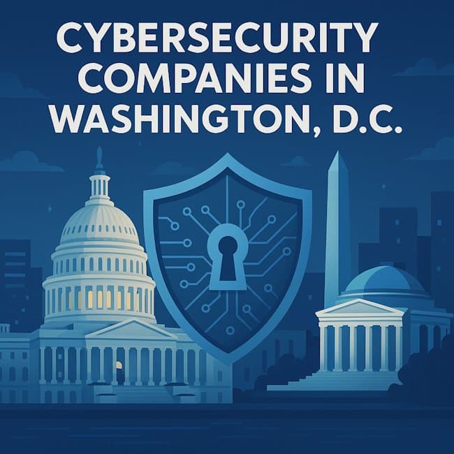 Cybersecurity Companies in Washington, D.C.: The 2026 Authority Guide Cybersecurity Companies in Washington, D.C.: The 2026 Authority Guide