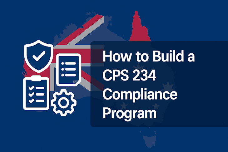 How to Build a CPS 234 Compliance Program in Australia How to Build a CPS 234 Compliance Program in Australia