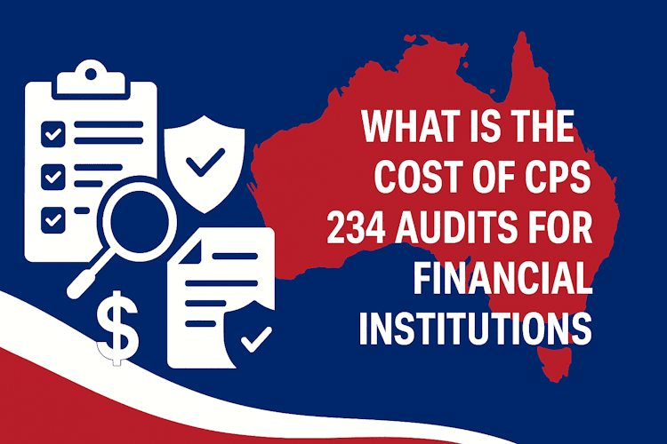 What is the Cost of CPS 234 Audits for Financial Institutions What is the Cost of CPS 234 Audits for Financial Institutions